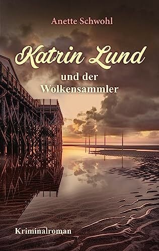 Schwohl, Anette Katrin Lund und der Wolkensammler: Kriminalroman