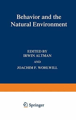 Wohlwill, Joachim F. Behavior and the Natural Environment (Human Behavior and Environment, 6)
