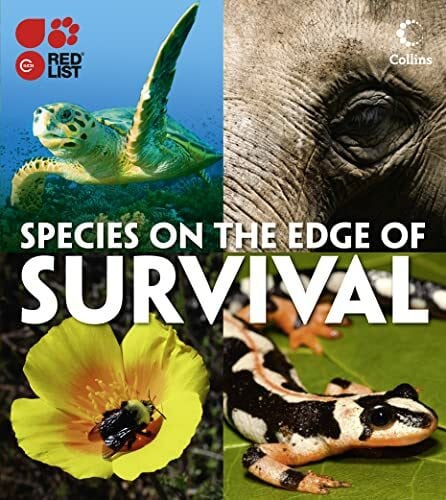 IUCN Red List Species on the Edge of Survival: 365 of the World s Most At Risk Species. By IUCN Red List