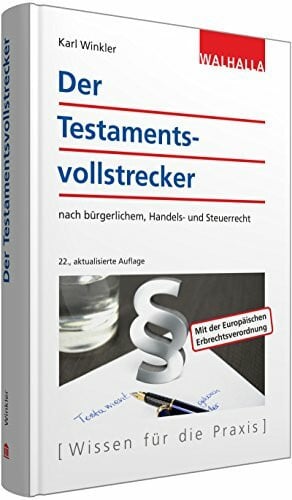 Winkler, Karl Der Testamentsvollstrecker: nach bürgerlichem, Handels- und Steuerrecht