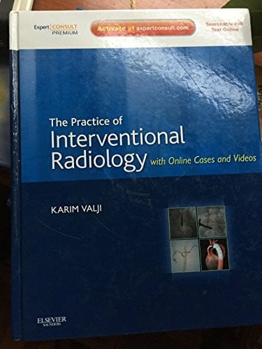 Valji MD, Karim The Practice of Interventional Radiology, with online cases and video: Expert Consult Premium Edition - Enhanced Online Features and Print (Expert Consult Title: Online + Print)