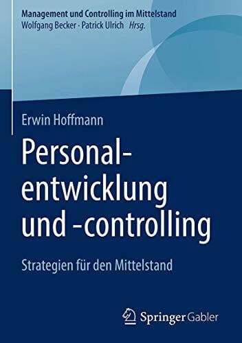 Hoffmann, Erwin Personalentwicklung und -controlling: Strategien für den Mittelstand (Management und Controlling im Mittelstand)