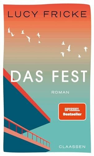 Fricke, Lucy Das Fest: Roman | Von der Bestsellerautorin von 'Töchter' und 'Die Diplomatin' | 'Die vielleicht schönste Liebesgeschichte der Saison.' SPIEGEL online