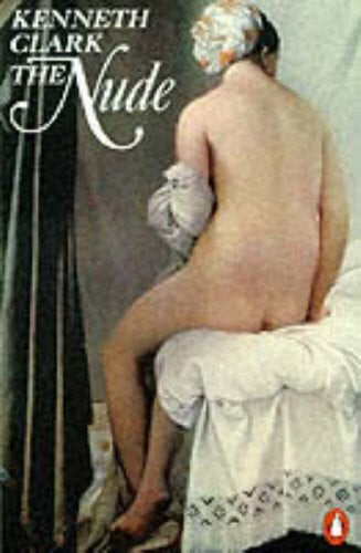 Clark, Kenneth The Nude: A Study of Ideal Art (Penguin Art & Architecture S.)