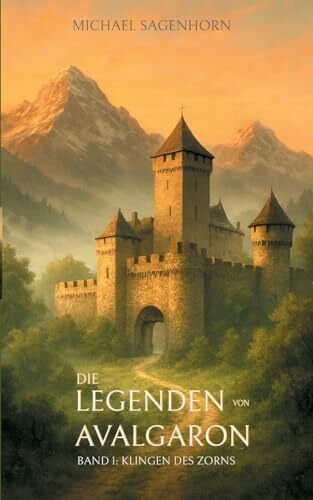 Sagenhorn, Michael Die Legenden von Avalgaron: Band 1: Klingen des Zorns
