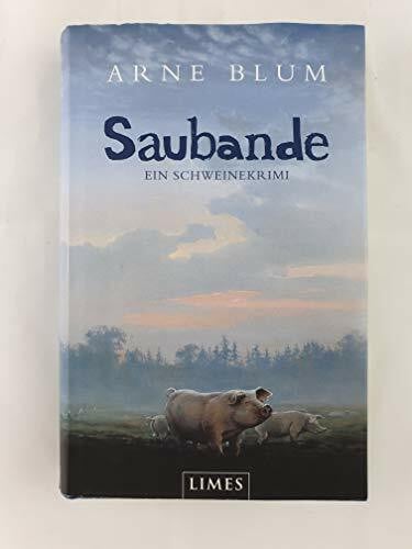 Blum, Arne Saubande: Ein Schweinekrimi