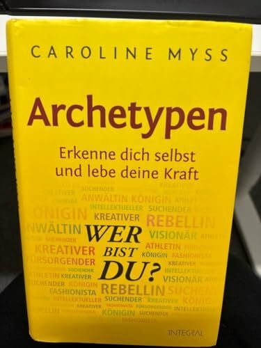 Weltzien, Diane von Archetypen - Wer bist du?: Erkenne dich selbst und lebe deine Kraft