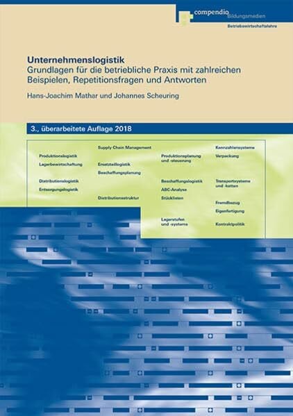 Scheuring, Johannes Unternehmenslogistik: Grundlagen für die betriebliche Praxis mit zahlreichen Beispielen, Repetitionsfragen und Antworten (Management-Basiskompetenz)