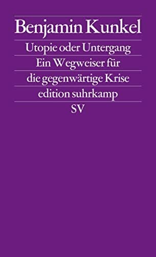 Barth, Richard Utopie oder Untergang: Ein Wegweiser für die gegenwärtige Krise (edition suhrkamp)