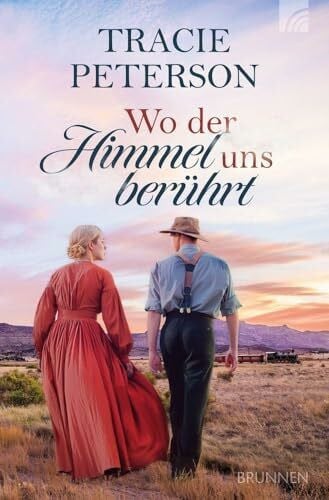 Peterson, Tracie Wo der Himmel uns berührt: Ein christlicher historischer Liebesroman Anfang des 20. Jahrhunderts in New Mexico, USA, die Santa Fé-Eisenbahngesellschaft und eine zarte Liebe inmitten einer Revolution