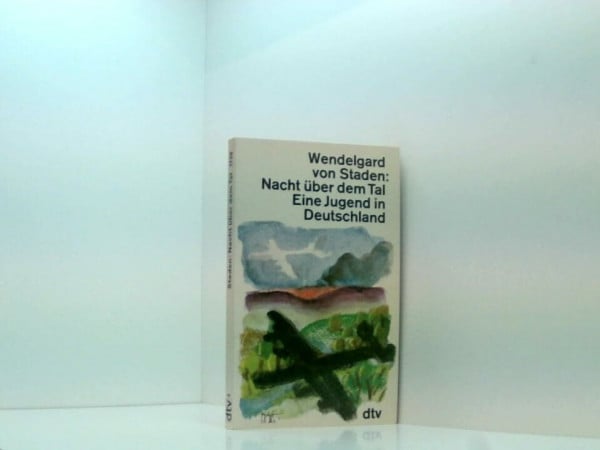 Staden, Wendelgard von Nacht über dem Tal: Eine Jugend in Deutschland (dtv Literatur)