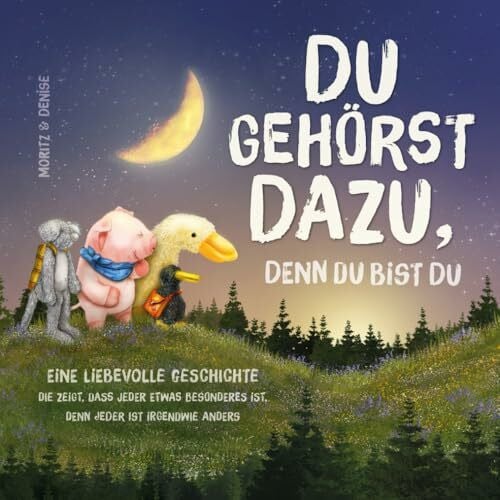 Noder, Moritz Du gehörst dazu, denn du bist du: Eine liebevolle Geschichte die zeigt, dass jeder etwas Besonderes ist, denn jeder ist irgendwie anders