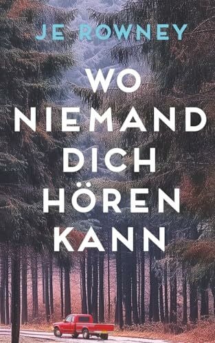 Rowney, J.E. Wo Niemand Dich Hören Kann