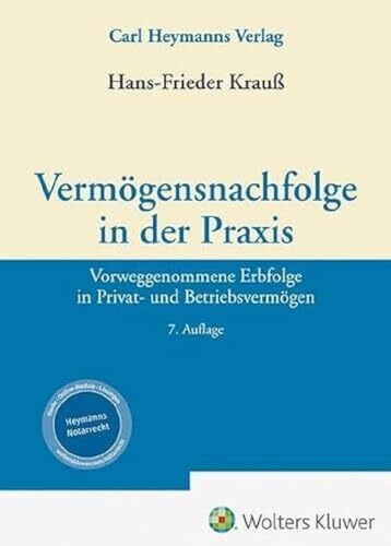 Krauß, Hans-Frieder Vermögensnachfolge in der Praxis: Vorweggenommene Erbfolge in Privat- und Betriebsvermögen