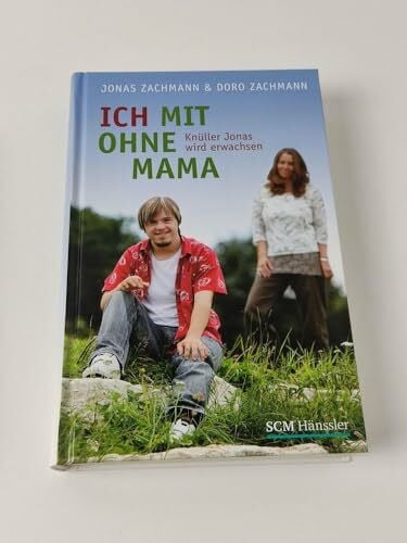 Zachmann, Jonas Ich mit ohne Mama: Knüller Jonas wird erwachsen