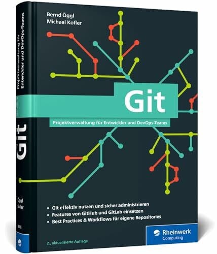 Öggl, Bernd Git: Projektverwaltung für Entwickler und DevOps-Teams. Inkl. Praxistipps und Git-Kommandoreferenz