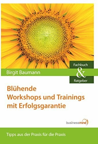 Birgit Baumann BusinessMind Blühende Workshops und Trainings mit Erfolgsgarantie