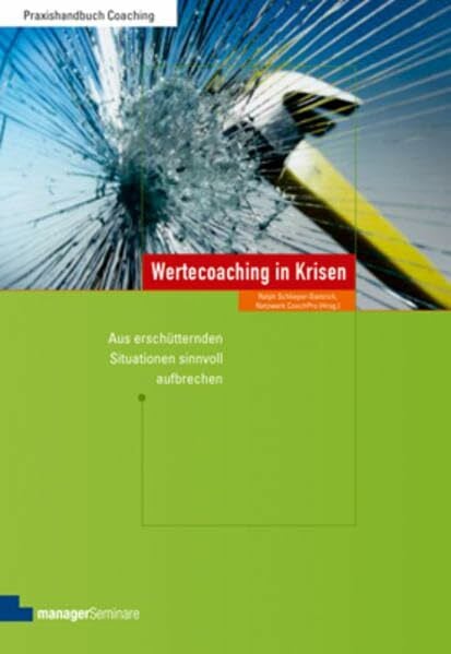 Schlieper-Damrich, Ralph Wertecoaching in Krisen: Aus erschütternden Situationen sinnvoll aufbrechen (Edition Training aktuell)