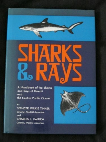 Tinker, Spencer Wilkie Sharks and Rays: A Handbook of the Sharks and Rays of Hawaii and the Central Pacific Ocean