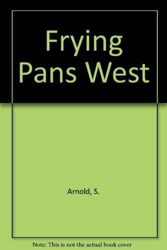 Arnold, S. Frying Pans West