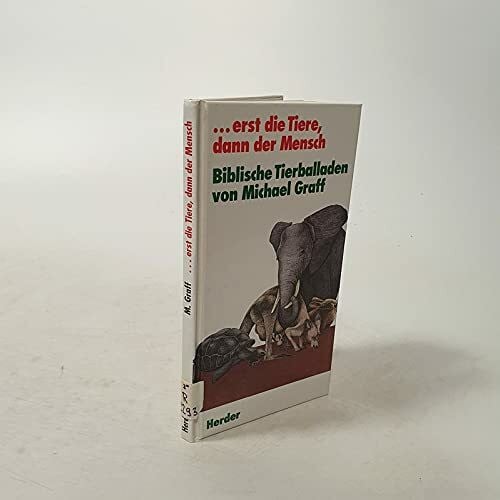 Graff, Michael Erst die Tiere, dann der Mensch