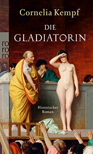 Kempf, Cornelia Die Gladiatorin