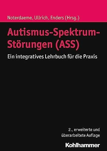 Werner-Frommelt, Annette Autismus-Spektrum-Störungen (ASS): Ein integratives Lehrbuch für die Praxis