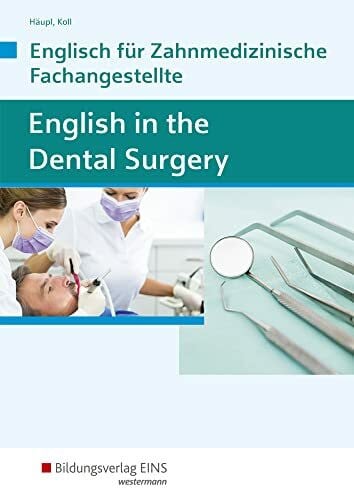 Koll, Sandra English in the Dental Surgery: Englisch für zahnmedizinisches Fachpersonal in Ausbildung und Beruf Schülerband