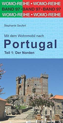 Seufert, Stephanie Mit dem Wohnmobil nach Portugal: Teil 1: Der Norden (Womo-Reihe, Band 97)