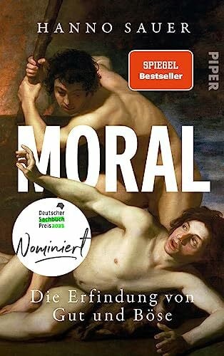 Sauer, Dr. Hanno Moral: Die Erfindung von Gut und Böse | Eine philosophische Geschichte zu moralischen Wertvorstellungen