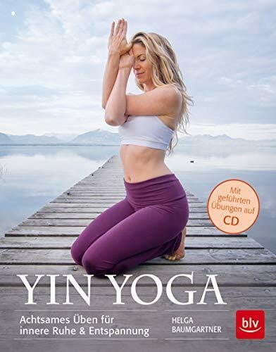 Baumgartner, Helga Yin Yoga: Achtsames Üben für innere Ruhe & Entspannung (BLV Yoga & Pilates)
