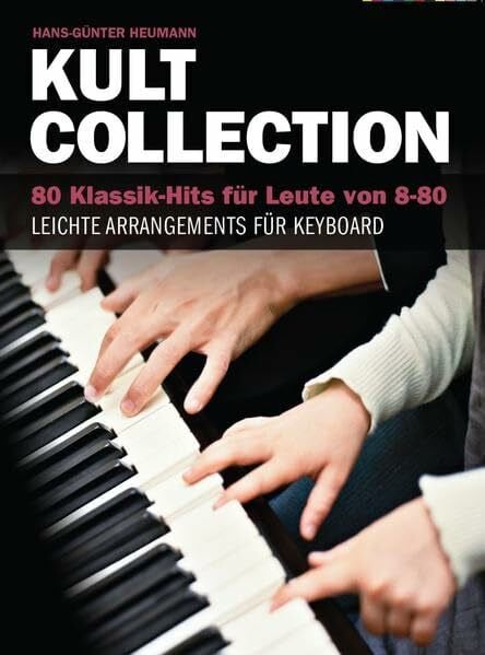 Bosworth Music Kult Collection: 80 Klasiik-Hits für Leute von 8-80. Leichte Arrangements für Keyboard.