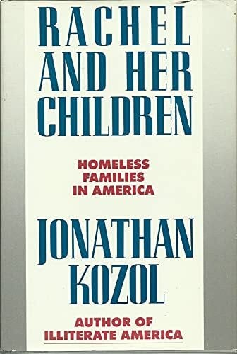 Kozol, Jonathan Rachel and Her Children: Homeless Families in America