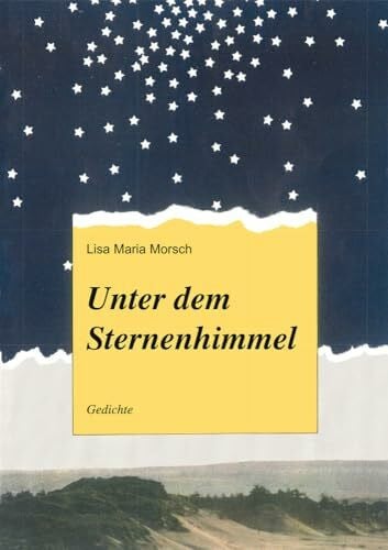 Morsch, Lisa Maria Unter dem Sternenhimmel: Gedichte