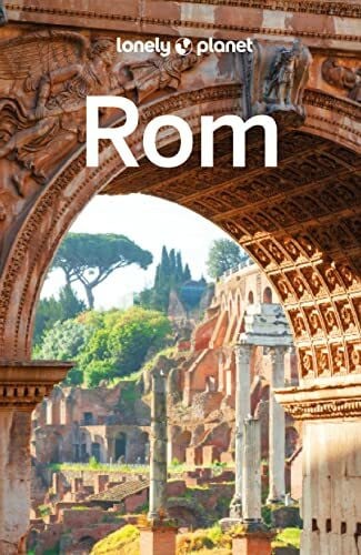 Isalska, Anita LONELY PLANET Reiseführer Rom: Eigene Wege gehen und Einzigartiges erleben.