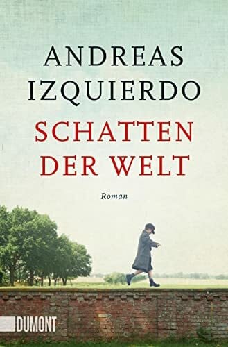Izquierdo, Andreas Schatten der Welt: Roman (Wege-der-Zeit-Reihe, Band 1)