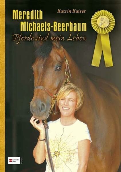 Kaiser, Katrin Meredith Michaels-Beerbaum: Pferde sind mein Leben