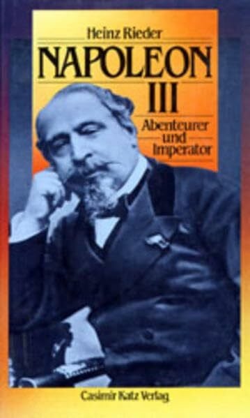 Rieder, Heinz Napoleon III.: Abenteurer und Imperator