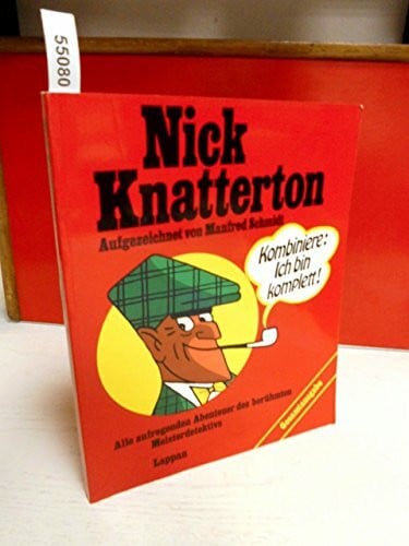 Nick Knatterton: Alle aufregenden Abenteuer des berühmten Meisterdetektivs