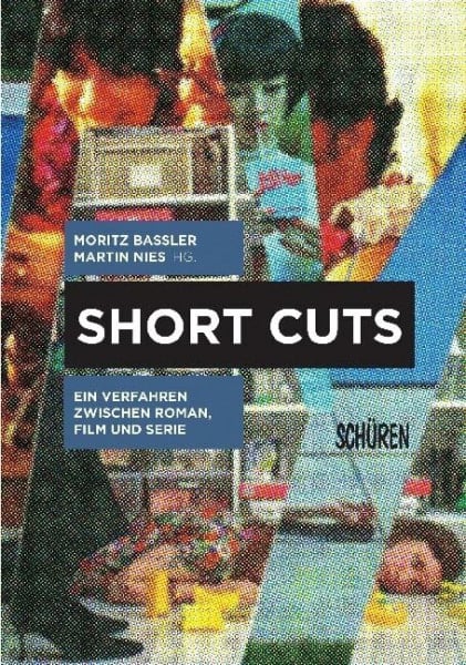 Nies, Martin Short Cuts. Ein Verfahren zwischen Roman, Film und Serie (Schriften zur Kultur- und Mediensemiotik)