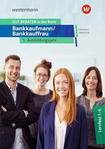 Wolff, Karl GUT BERATEN in der Bank: Bankkaufmann / Bankkauffrau 1. Ausbildungsjahr Schulbuch