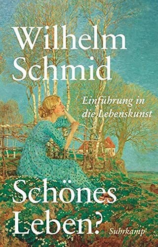 Schmid, Wilhelm Schönes Leben?: Einführung in die Lebenskunst. Geschenkausgabe (suhrkamp pocket)