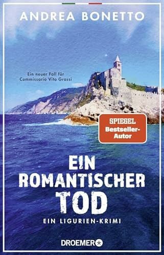 Bonetto, Andrea Ein romantischer Tod: Ein Ligurien-Krimi. Ein neuer Fall für Commissario Vito Grassi (Ein Fall für Commissario Grassi, Band 3)