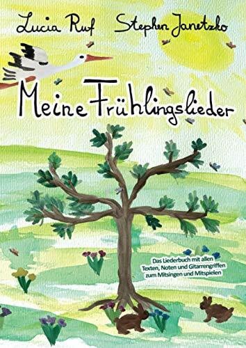 Janetzko, Stephen Meine Frühlingslieder: Das Liederbuch mit allen Texten, Noten und Gitarrengriffen zum Mitsingen und Mitspielen