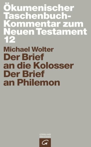 Wolter, Michael Der Brief an die Kolosser / Der Brief an Philemon (Ökumenischer Taschenbuchkommentar zum Neuen Testament (ÖTK), Band 12)