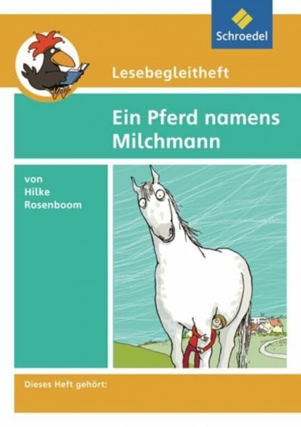 Kirch, Edith Lesebegleithefte zu Ihrer Klassenlektüre: Lesebegleitheft zum Titel Ein Pferd namens Milchmann von Hilke Rosenboom: Einzelheft