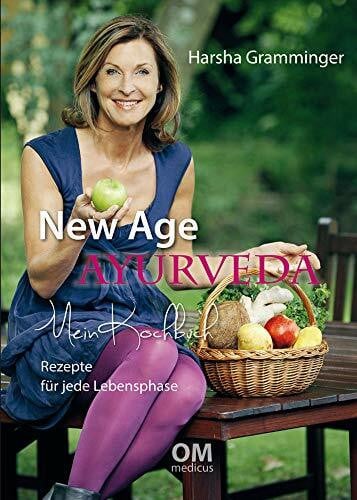 Gramminger, Harsha New Age Ayurveda - Mein Kochbuch: Rezepte für jede Lebensphase