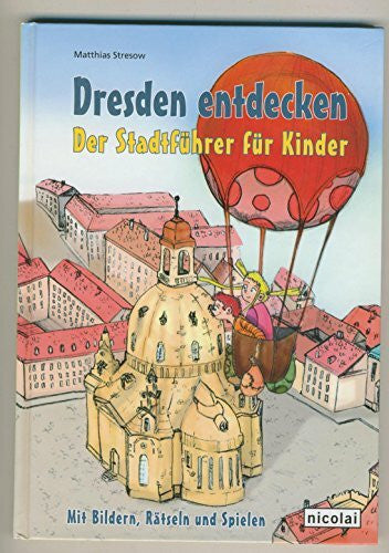 Stresow, Matthias Dresden entdecken: Der Stadtführer für Kinder