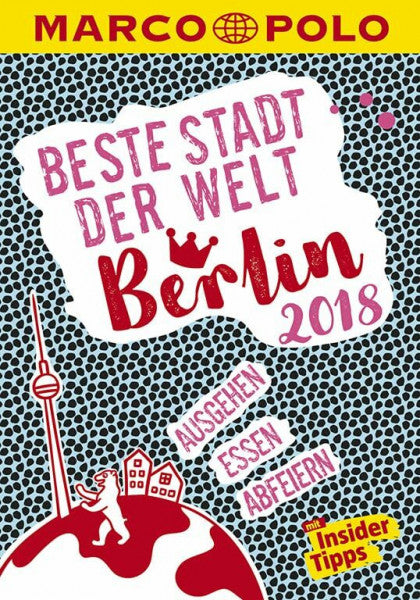 Wiedemeier, Juliane MARCO POLO Beste Stadt der Welt - Berlin 2018 (MARCO POLO Cityguides): Mit Insider-Tipps und Stadtviertelkarten