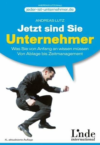 Lutz, Andreas Jetzt sind Sie Unternehmer: Was Sie von Anfang an wissen müssen. Von Ablage bis Zeitmanagement (vgsd.de Praxisratgeber)